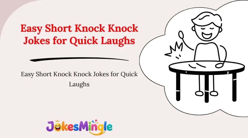 Easy Short Knock Knock Jokes for Quick Laughs