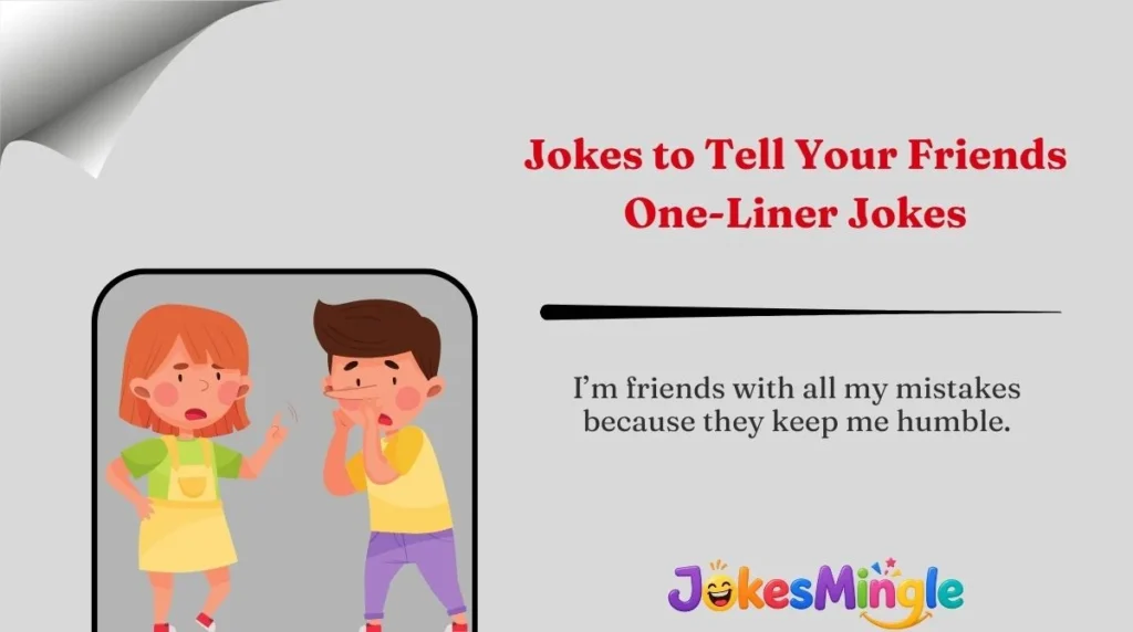 Jokes to Tell Your Friends One-Liner Jokes
