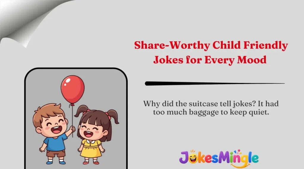 Share-Worthy Child Friendly Jokes for Every Mood 