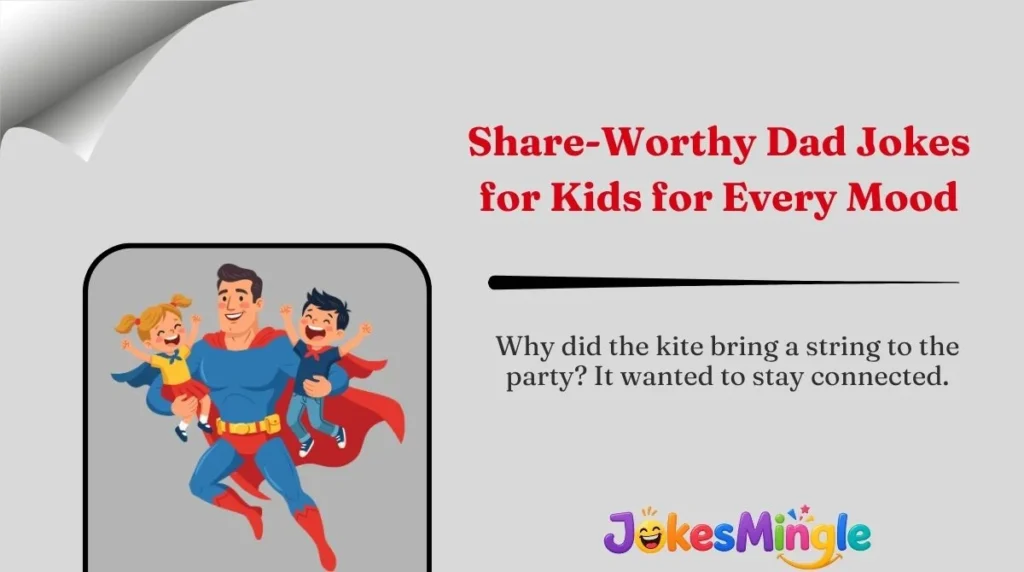 Share-Worthy Dad Jokes for Kids for Every Mood 
