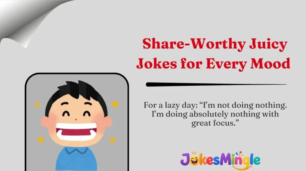 Share-Worthy Juicy Jokes for Every Mood 