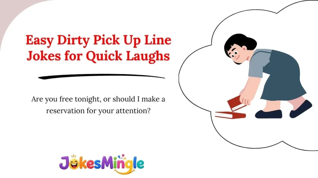 Easy Dirty Pick Up Line Jokes for Quick Laughs