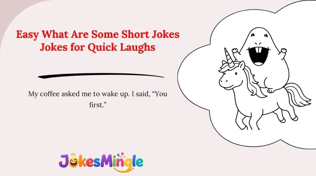 Easy What Are Some Short Jokes Jokes for Quick Laughs