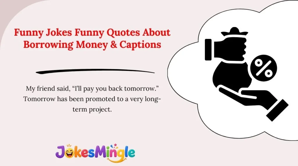 Funny Jokes Funny Quotes About Borrowing Money & Captions 😂