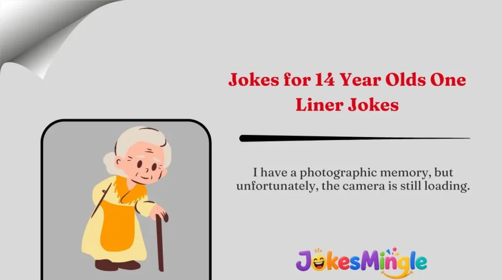 Jokes for 14 Year Olds One-Liner Jokes