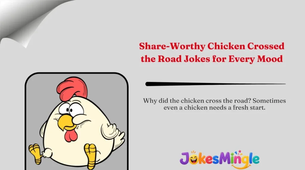 Share-Worthy Chicken Crossed the Road Jokes for Every Mood 🌍