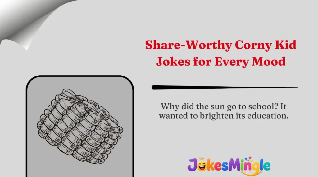 Share-Worthy Corny Kid Jokes for Every Mood 🌍