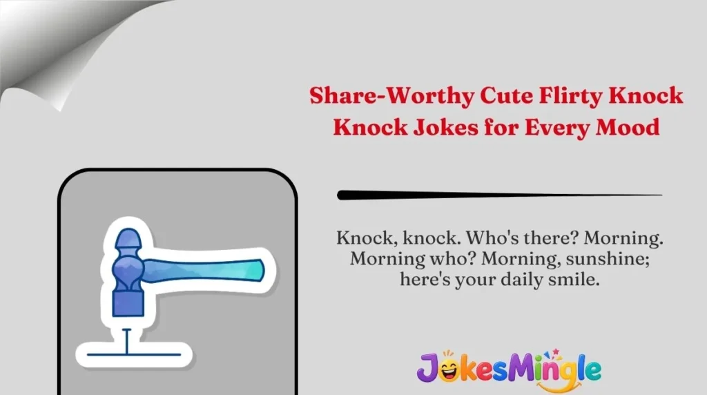 Share-Worthy Cute Flirty Knock Knock Jokes for Every Mood 🌍