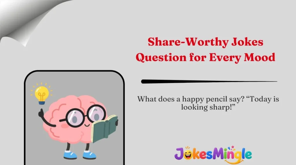 Share-Worthy Jokes Question for Every Mood 🌍