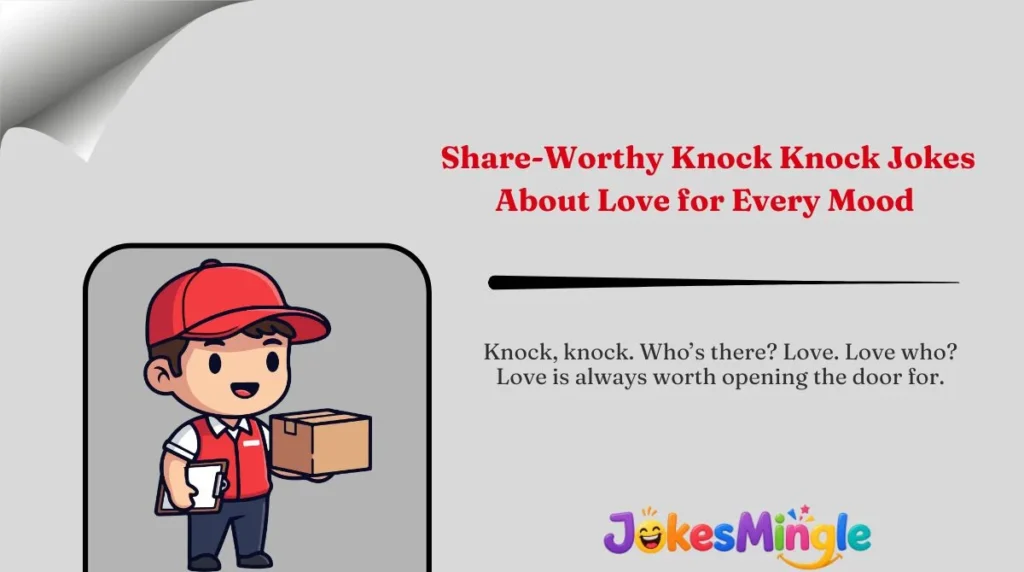Share-Worthy Knock Knock Jokes About Love for Every Mood 🌍