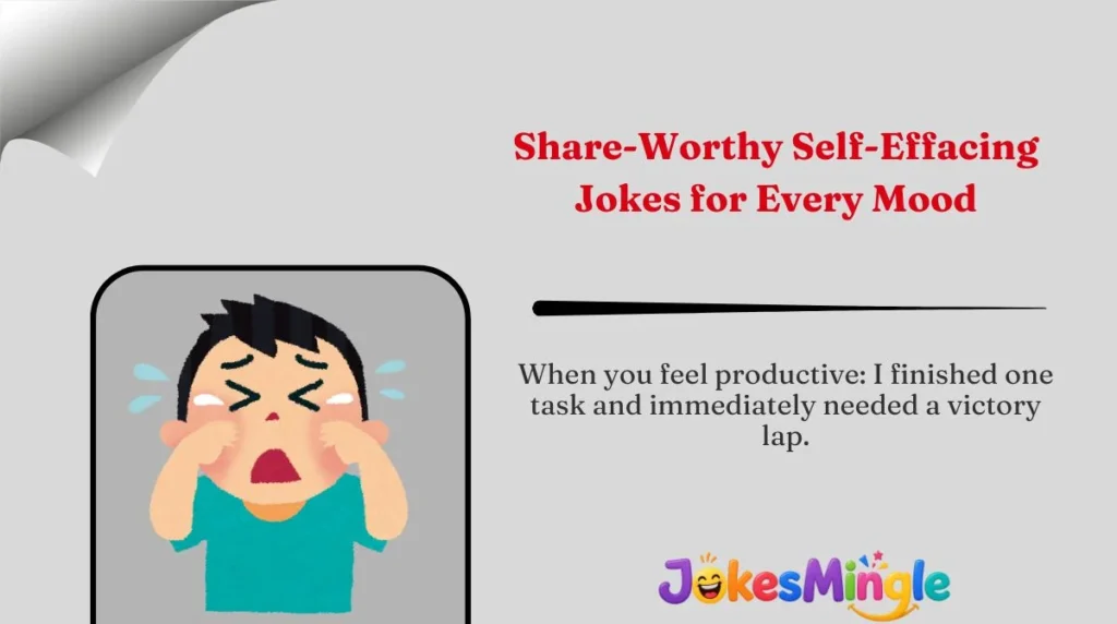 Share-Worthy Self-Effacing Jokes for Every Mood 🌍