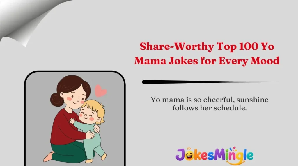 Share-Worthy Top 100 Yo Mama Jokes for Every Mood 🌍