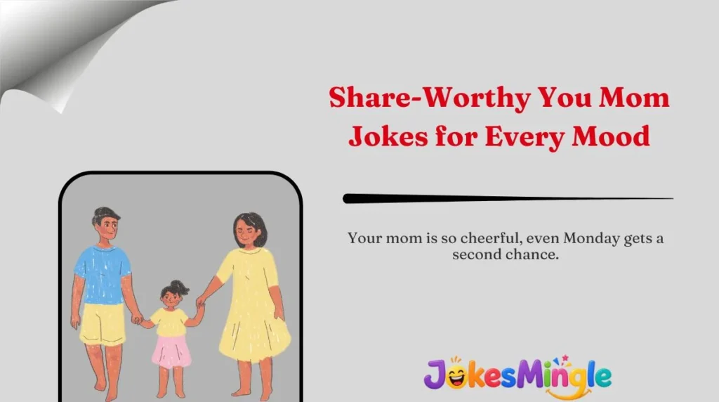 Share-Worthy You Mom Jokes for Every Mood 🌍