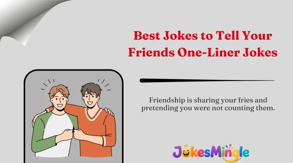 Best Jokes to Tell Your Friends One-Liner Jokes