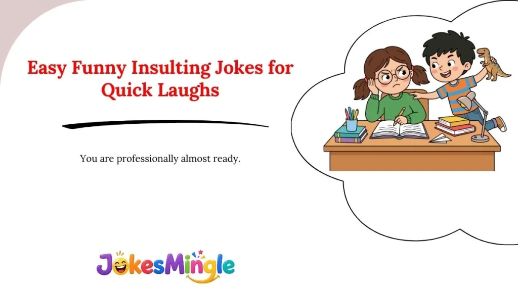 Easy Funny Insulting Jokes for Quick Laughs