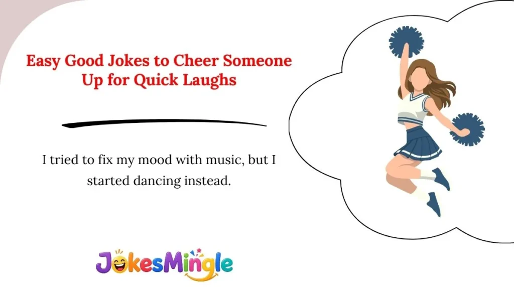 Easy Good Jokes to Cheer Someone Up for Quick Laughs