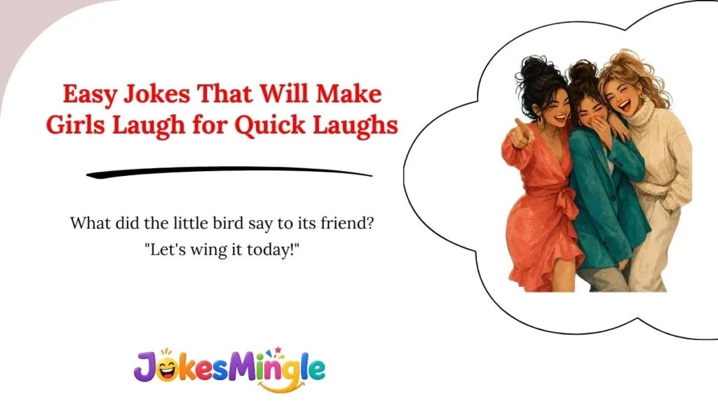 Easy Jokes That Will Make Girls Laugh for Quick Laughs
