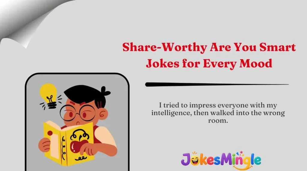Share-Worthy Are You Smart Jokes for Every Mood 🌍