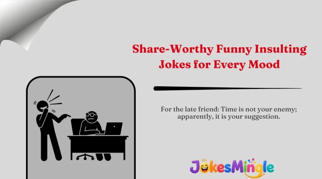 Share-Worthy Funny Insulting Jokes for Every Mood 🌍