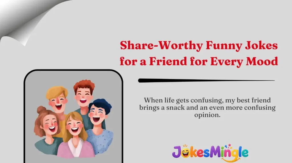 Share-Worthy Funny Jokes for a Friend for Every Mood 🌍