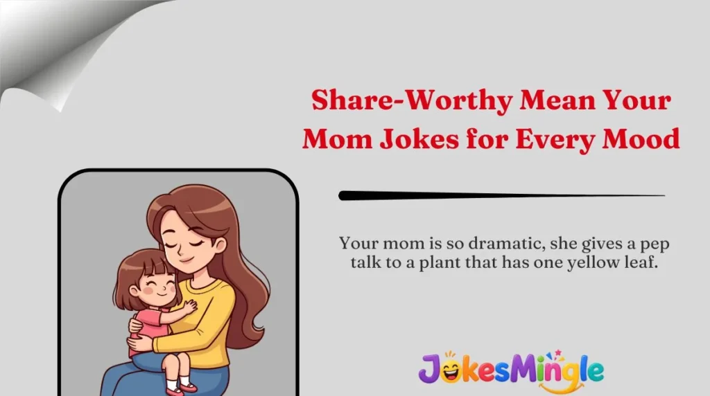 Share-Worthy Mean Your Mom Jokes for Every Mood 🌍