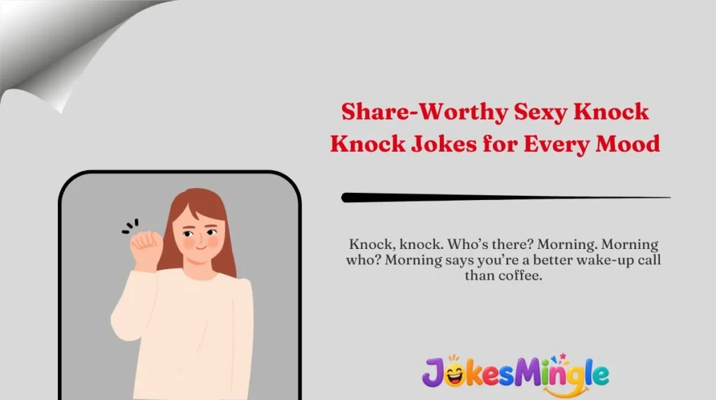 Share-Worthy Sexy Knock Knock Jokes for Every Mood 🌍