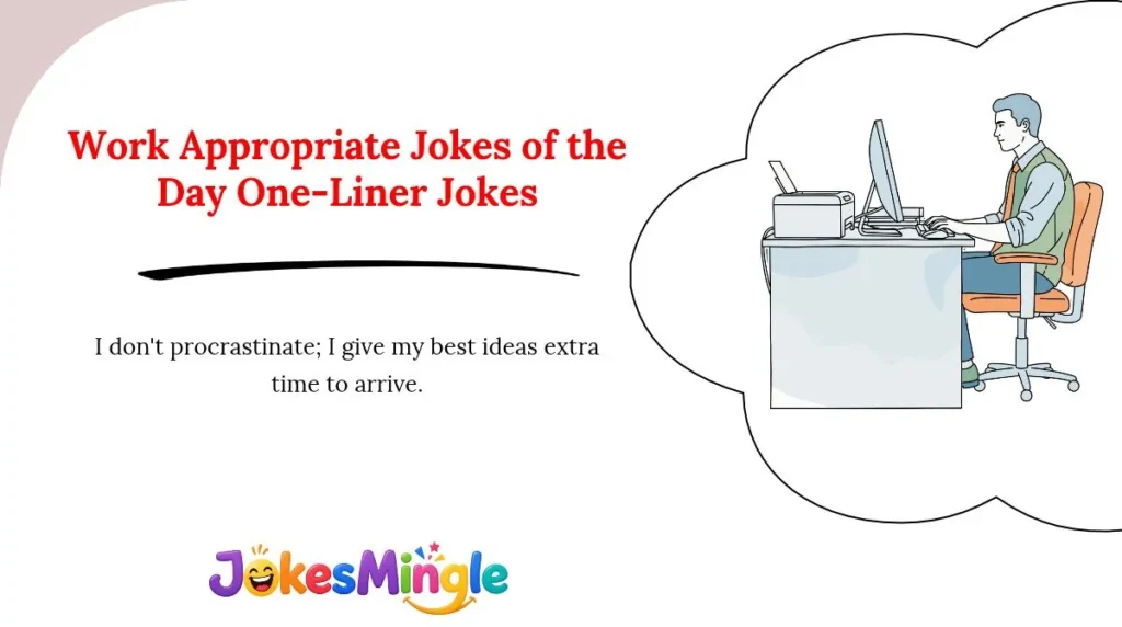 Work Appropriate Jokes of the Day One-Liner Jokes