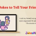 10 Jokes to Tell Your Friends