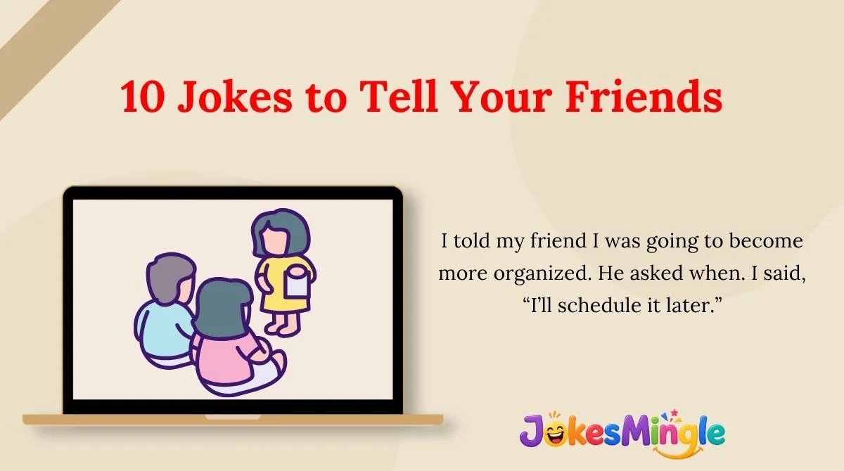 10 Jokes to Tell Your Friends
