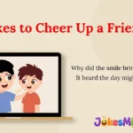 Jokes to Cheer Up a Friend
