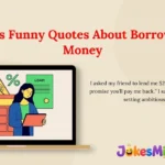 Jokes Funny Quotes About Borrowing Money