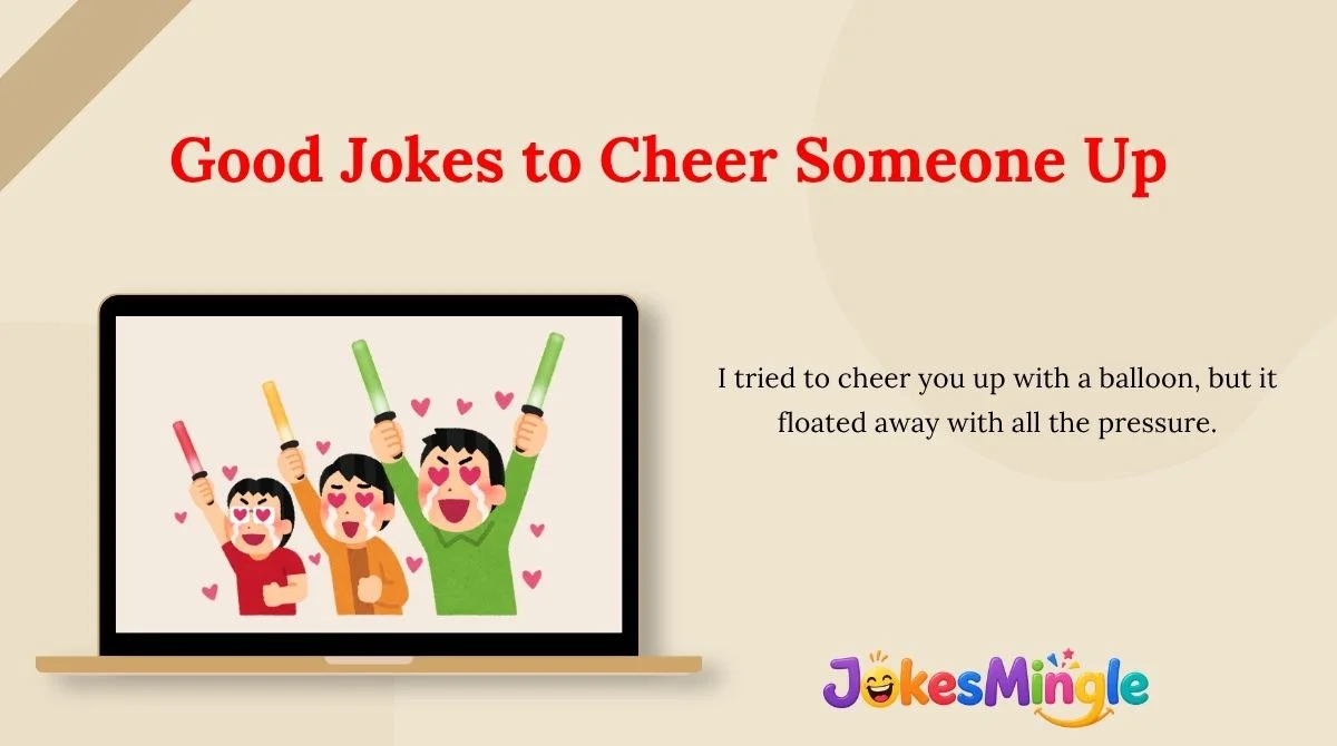 Good Jokes to Cheer Someone Up