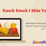 Knock Knock I Miss You Jokes